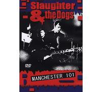 Slaughter And The Dogs: Manchester 101 [DVD]