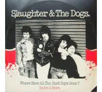 Slaughter And The Dogs - Where Have All The Boot Boys Gone?