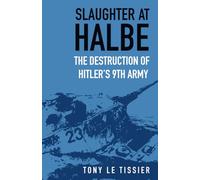 Slaughter at Halbe : The Destruction of Hitler's 9th Army