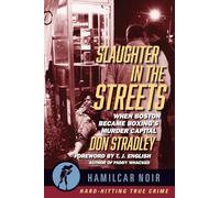Slaughter in the Streets: When Boston Became Boxing’s Murder Capital (Hamilcar Noir)