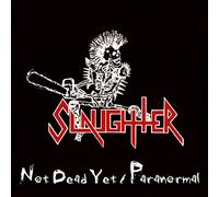 Slaughter - Not Dead Yet / Paranormal (Remastered / Expanded)