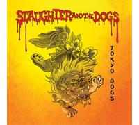 SLAUGHTER and THE DOGS - TOKYO DOGS