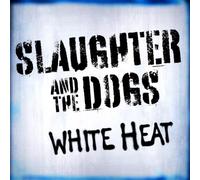 SLAUGHTER & THE DOGS - WHITE HEAT | White Vinyl
