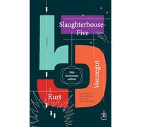 Slaughterhouse-Five: A Novel; 50th Anniversary Edition (Modern Library 100 Best Novels)