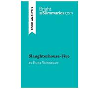 Slaughterhouse-Five by Kurt Vonnegut (Book Analysis): Detailed Summary, Analysis and Reading Guide (BrightSummaries.com)