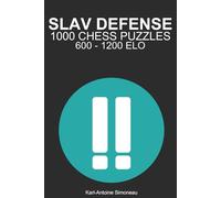 Slav Defense Tactics: 1000 Puzzles from 600 - 1200 ELO (Tactics by Opening: Black Openings)