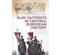 Slav Outposts in Central European History: The Wends, Sorbs and Kashubs