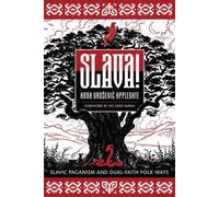 Slava! : Slavic Paganism and Dual-Faith Folk Ways