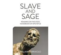 Slave and Sage: Remarks on the Stoic Handbook of Epictetus