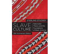 Slave Culture: Nationalist Theory and the Foundations of Black America by Sterli