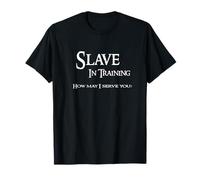 Slave In Training How May I Serve You Shirt BDSM Bondage Tee T-Shirt