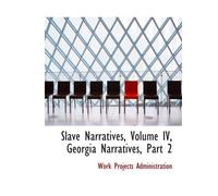 Slave Narratives, Volume IV, Georgia Narratives, Part 2