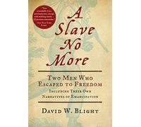 SLAVE NO MORE PA: Two Men Who Escaped to Freedom, Including Their Own Narratives of Emancipation