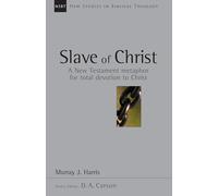 Slave of Christ: A New Testament Metaphor for Total Devotion to Christ (Volume 8) (New Studies in Biblical Theology)