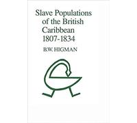 Slave Populations of the British Caribbean 1807-1834