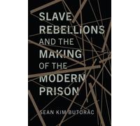 Slave Rebellions and the Making of the Modern Prison