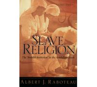 Slave Religion: The "Invisible Institution" in the Antebellum South