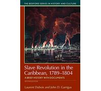 Slave Revolution in the Caribbean, 1789-1804: A Brief History with Documents (Bedford Cultural Editions)