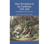 Slave Revolution in the Caribbean 1789-1804: A Brief History with Documents (The Bedford Series in History and Culture)