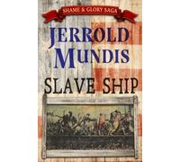 Slave Ship: Volume 1 (The Shame & Glory Saga)