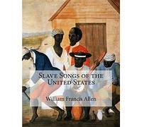Slave Songs of the United States