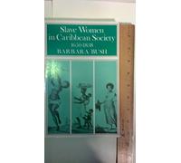 Slave Women in Caribbean Society, 1650-1838