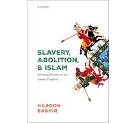 Slavery, Abolition, and Islam: Debating Freedom in the Islamic Tradition