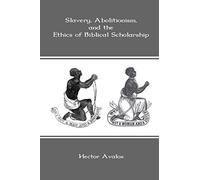 Slavery, Abolitionism, and the Ethics of Biblical Scholarship