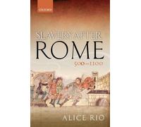 Slavery After Rome, 500-1100 (Oxford Studies in Medieval European History)