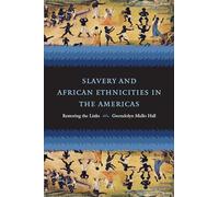 Slavery and African Ethnicities in the Americas: Restoring the Links