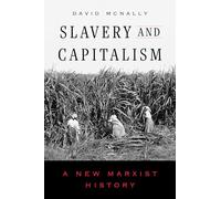 Slavery and Capitalism: A New Marxist History