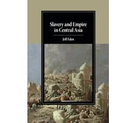 Slavery and Empire in Central Asia (Cambridge Studies in Islamic Civilization)