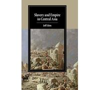 Slavery and Empire in Central Asia (Cambridge Studies in Islamic Civilization)
