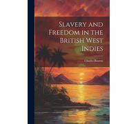 Slavery and Freedom in the British West Indies