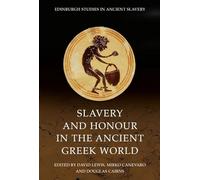 Slavery and Honour in the Ancient Greek World (Edinburgh Studies in Ancient Slavery)