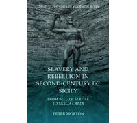 Slavery and Rebellion in Second-Century BC Sicily : From Bellum Servile to Sicilia Capta