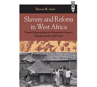 Slavery and Reform in West Africa: Toward Emancipation in Nineteenth-Century Senegal and the Gold Coast (Western African Studies)