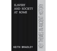 Slavery and Society at Rome – Key Themes in Ancient History