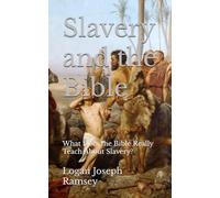Slavery and the Bible: What Does the Bible Really Teach About Slavery?