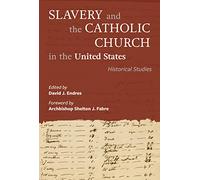 Slavery and the Catholic Church in the United States: Historical Studies