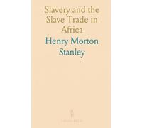 Slavery and the Slave Trade in Africa: A concise historical account of abolition, reform, and international pressure that transformed the