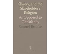 Slavery, and the Slaveholder's Religion: As Opposed to Christianity