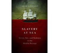 Slavery at Sea: Terror, Sex, and Sickness in the Middle Passage (New Black Studies Series)