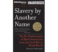 Slavery by Another Name: The Re-Enslavement of Black Americans from the Civil War to World War II by Douglas A. Blackmon (2013-10-01)