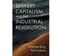 Slavery, Capitalism and the Industrial Revolution