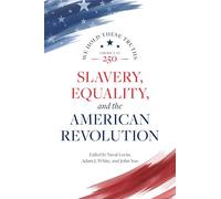 Slavery, Equality, and the American Revolution: 5 (America at 250)