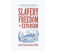 Slavery, Freedom, and Expansion in the Early American West (Jeffersonian America)