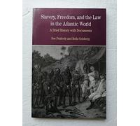 Slavery, Freedom and the Law in the Atlantic World: A Brief History with Documents (The Bedford Series in History and Culture)