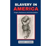 SLAVERY IN AMERICA: Origins, Resistance, and Emancipation