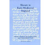 Slavery in Early Mediaeval England from the Reign of Alfred Until the Twelfth Century